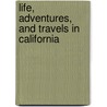 Life, Adventures, And Travels In California by Thomas Jefferson Farnham