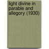 Light Divine In Parable And Allegory (1930) by Patrick J. O'Reilly