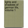 Lights And Shadows Of German Life, Volume 1 door Onbekend