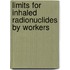 Limits For Inhaled Radionuclides By Workers