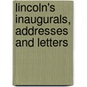 Lincoln's Inaugurals, Addresses and Letters door Abraham Lincoln
