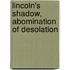 Lincoln's Shadow, Abomination of Desolation