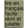 Lire en français facile: Rémi et Juliette door Onbekend