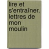 Lire et s'Entraîner. Lettres de mon moulin door Alphonse Daudet