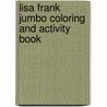 Lisa Frank Jumbo Coloring and Activity Book door Onbekend