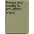 Literacy And Identity In Pre-Islamic Arabia
