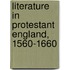 Literature In Protestant England, 1560-1660