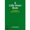Little Green Book Of Organic Gardening Tips door Lill Hawkins