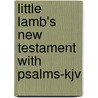 Little Lamb's New Testament With Psalms-kjv door Onbekend