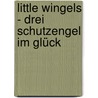 Little Wingels - Drei Schutzengel im Glück by Franka Rausch