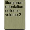 Liturgiarum Orientalium Collectio, Volume 2 door Eusï¿½Be Renaudot
