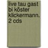 Live Tau Gast Bi Köster Klickermann. 2 Cds