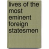 Lives Of The Most Eminent Foreign Statesmen door George Payne Rainsford James