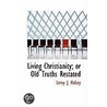 Living Christianity; Or Old Truths Restated door Leroy J. Halsey