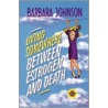 Living Somewhere Between Estrogen And Death door Barbara Johnson