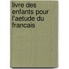 Livre Des Enfants Pour L'Aetude Du Francais door Paul Bercy