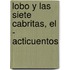 Lobo y Las Siete Cabritas, El - Acticuentos