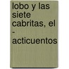 Lobo y Las Siete Cabritas, El - Acticuentos by Liliana Cinetto