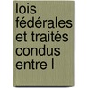 Lois Fédérales Et Traités Condus Entre L by Unknown