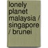 Lonely Planet Malaysia / Singapore / Brunei