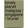 Lonely Planet Malaysia / Singapore / Brunei door Simon Richmond