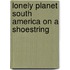 Lonely Planet South America on a Shoestring