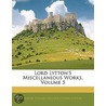 Lord Lytton's Miscellaneous Works, Volume 5 door Baron Edward Bulwer Lytton Lytton