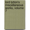 Lord Lytton's Miscellaneous Works, Volume 7 door Baron Edward Bulwer Lytton Lytton