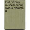 Lord Lytton's Miscellaneous Works, Volume 8 by Baron Edward Bulwer Lytton Lytton