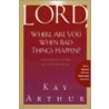 Lord, Where Are You When Bad Things Happen? door Kay Arthur