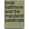 Lords Baltimore and the Maryland Palatinate by Clayton Colman Hall