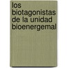 Los Biotagonistas De La Unidad Bioenergemal door Alejandro Cuevas-Sosa