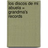 Los Discos de Mi Abuela = Grandma's Records door Eric Velasquez