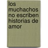 Los Muchachos No Escriben Historias de Amor by Brian Keaney