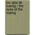 Los Ojos de Tuareg / The Eyes of the Tuareg