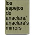 Los espejos de Anaclara/ Anaclara's mirrors