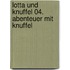 Lotta und Knuffel 04. Abenteuer mit Knuffel