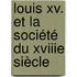 Louis Xv. Et La Société Du Xviiie Siècle
