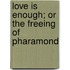 Love Is Enough; Or The Freeing Of Pharamond