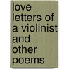 Love Letters Of A Violinist And Other Poems door Onbekend