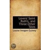 Lovers' Saint Ruth's, And Three Other Tales door Louise Imogen Guiney