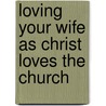 Loving Your Wife as Christ Loves the Church door Larry E. McCall