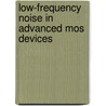 Low-Frequency Noise in Advanced Mos Devices door Mikael Ostling