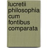 Lucretii Philosophia Cum Fontibus Comparata door Jan Woltjer