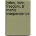 Lyrics, Love, Freedom, & Manly Independence