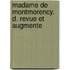 Madame de Montmorency. D. Revue Et Augmente
