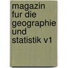 Magazin Fur Die Geographie Und Statistik V1 door Onbekend
