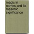 Magic In Names And Its Masonic Significance