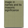 Magic In Names And Its Masonic Significance door Henry Pirtle