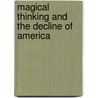 Magical Thinking and the Decline of America door Richard L. Rapson